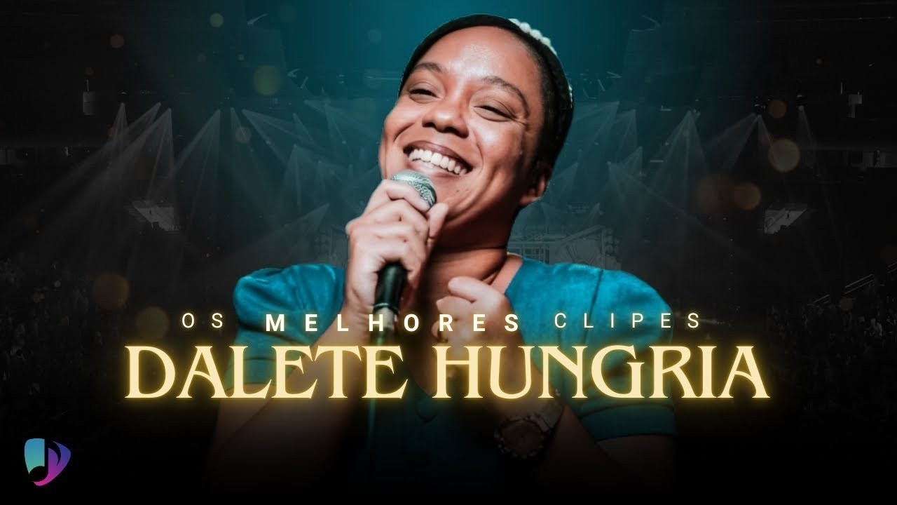 Dalete Hungria |Os Melhores Clipes - [DVD  Escolho Deus]