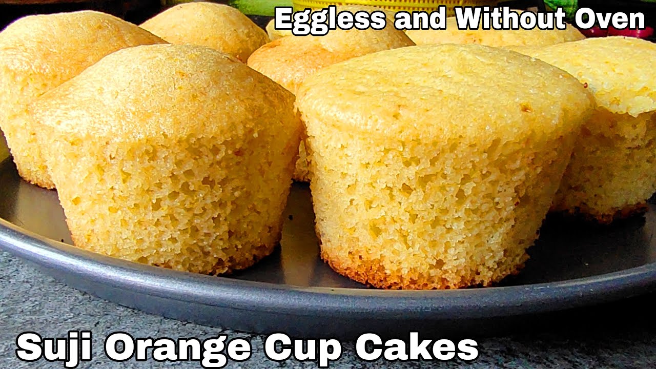 Suji Orange Cup Cakes | Eggless and Without Oven | Easy Cake without Maida, Condensed Milk, Butter
