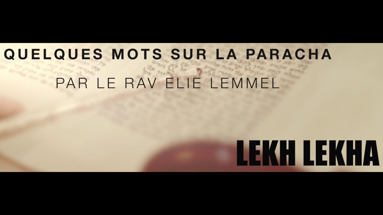 L'amour d'Abraham... Rav Elie Lemmel - Paracha Lekh Lekha