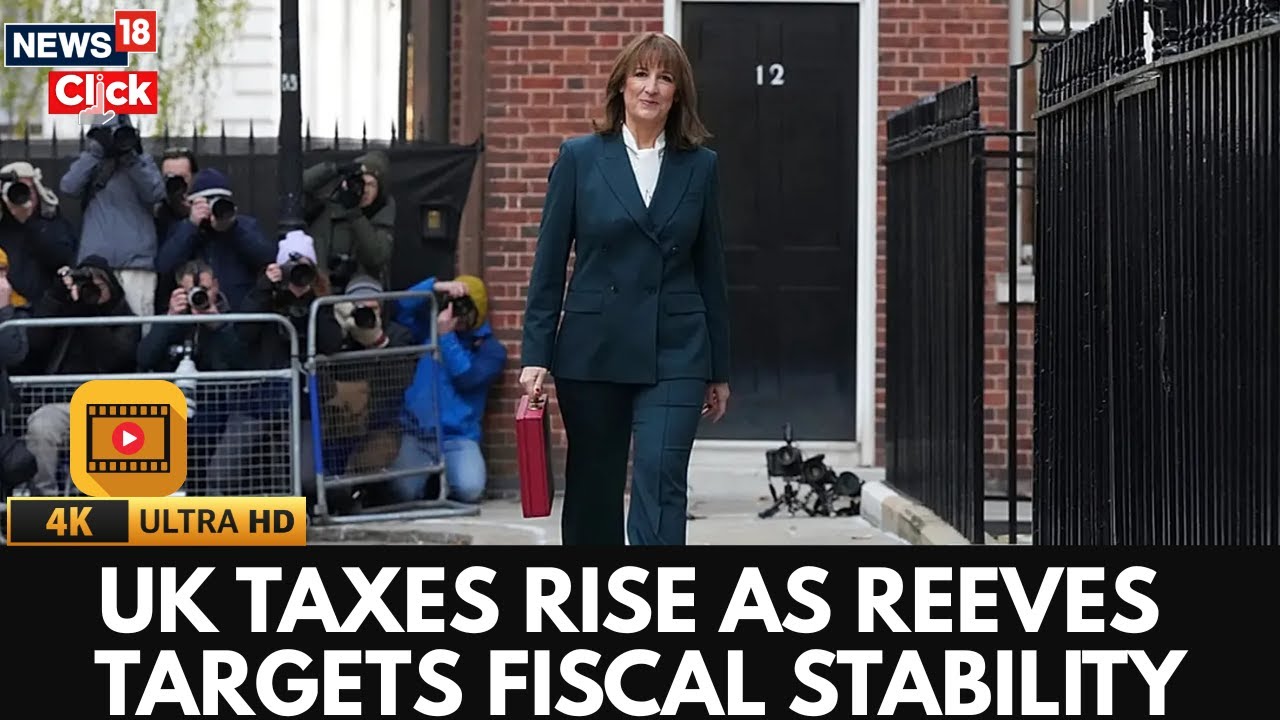 UK Tax Rise Sparks Debate &mdash; Reeves Defends New Measures | UK Budget | Reeves Budget | 4K | News18