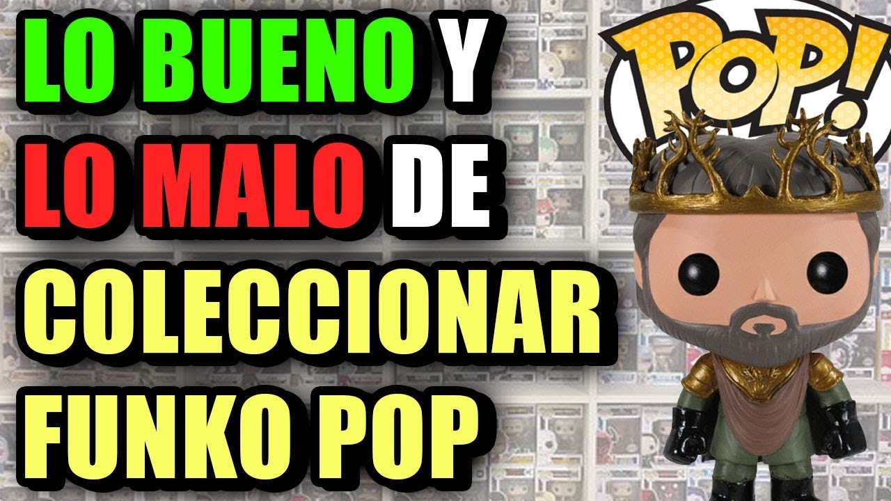 Coleccionar Funko POP - Lo BUENO y lo MALO