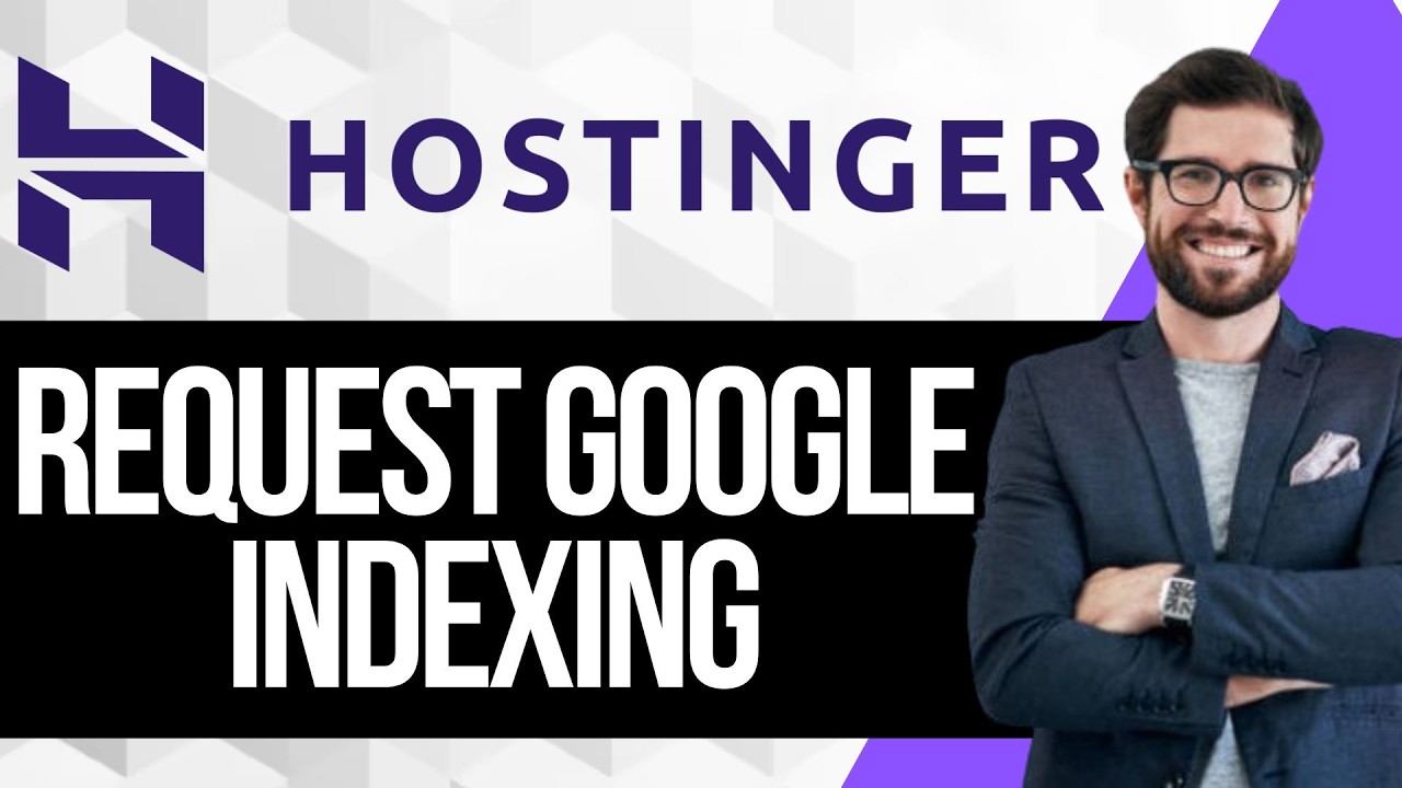 How to Request Google Indexing for Hostinger Website