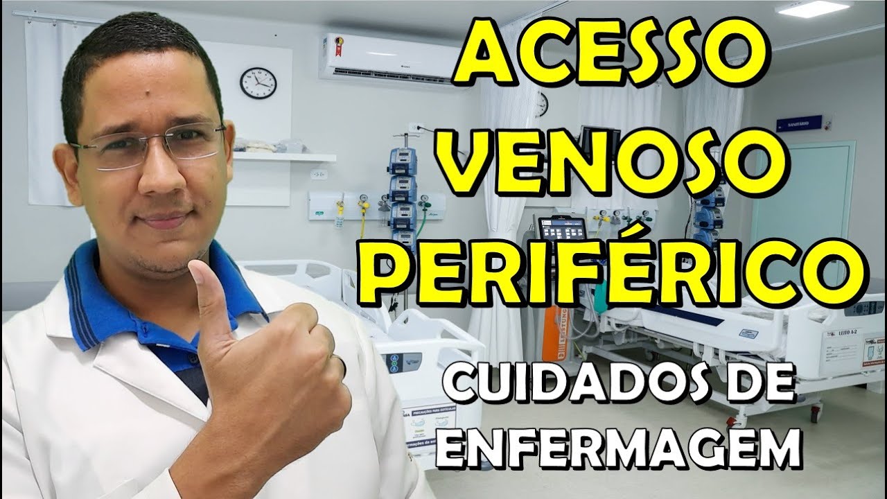 Acesso Venoso Periférico: Quais os Cuidados de Enfermagem para os pacientes com acesso periférico?