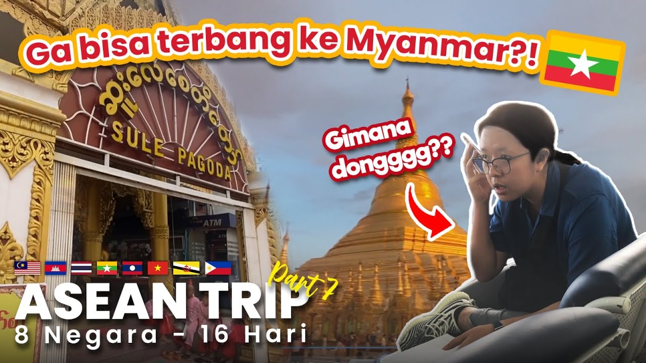 MAU TRAVELING KE MYANMAR? WAJIB NONTON INI SAMPAI HABIS! - #ASEANtrip PART 7
