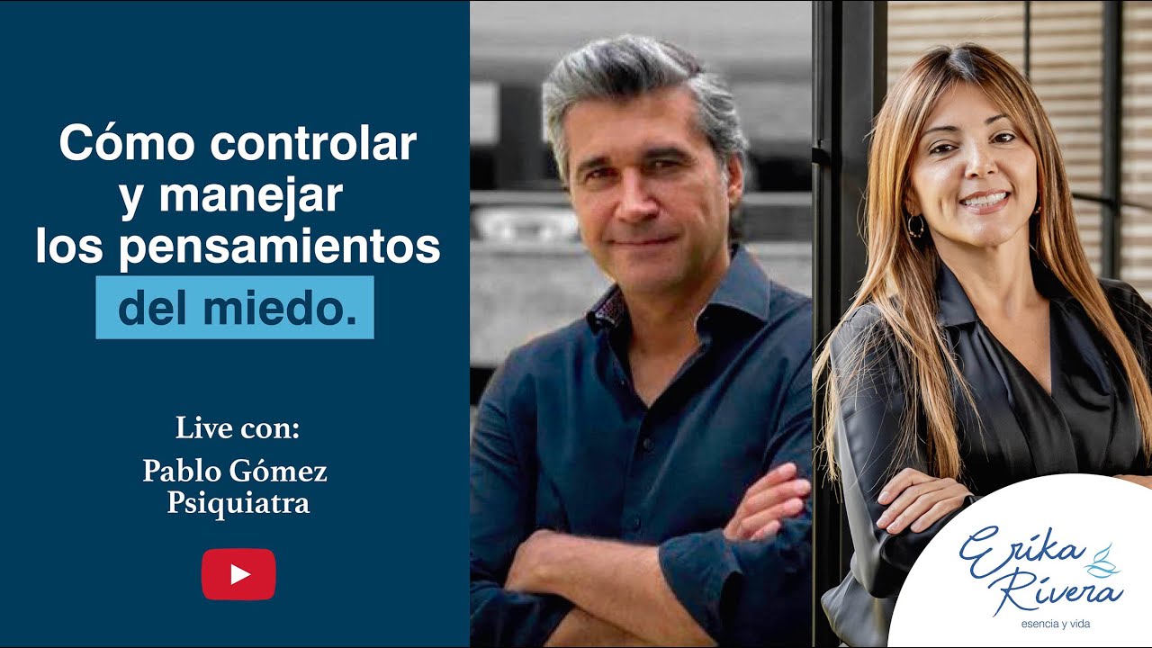 Cómo controlar y superar los pensamientos del Miedo. Con Pablo Gómez Psiquiatra.