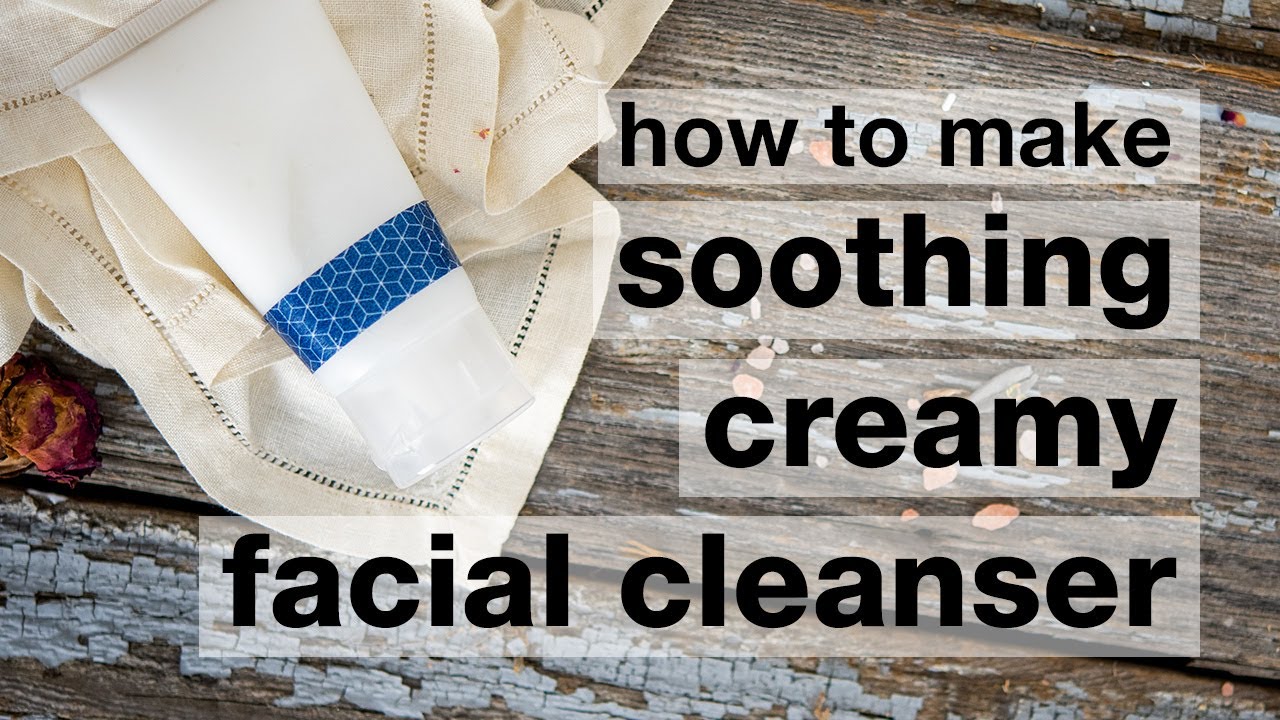 How to Make DIY Soothing Creamy Facial Cleanser
