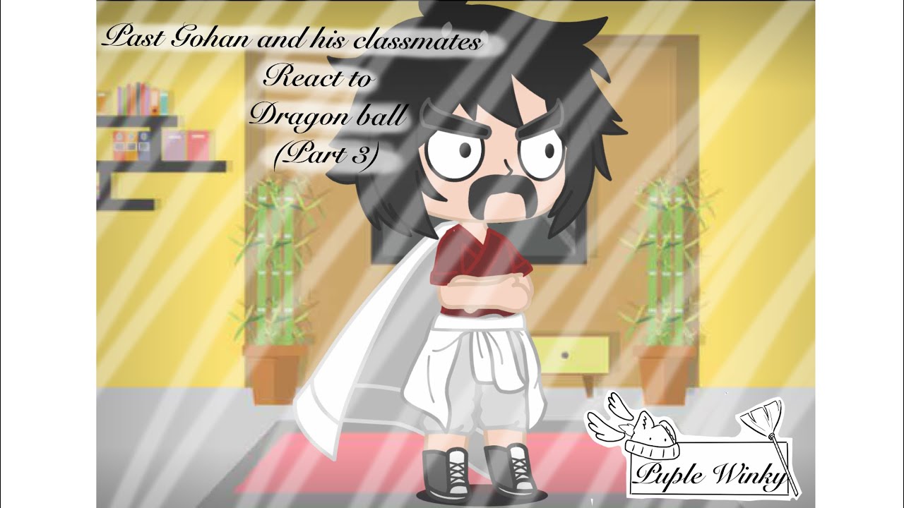 Past Gohan and his classmates react to dragon ball(part 3)