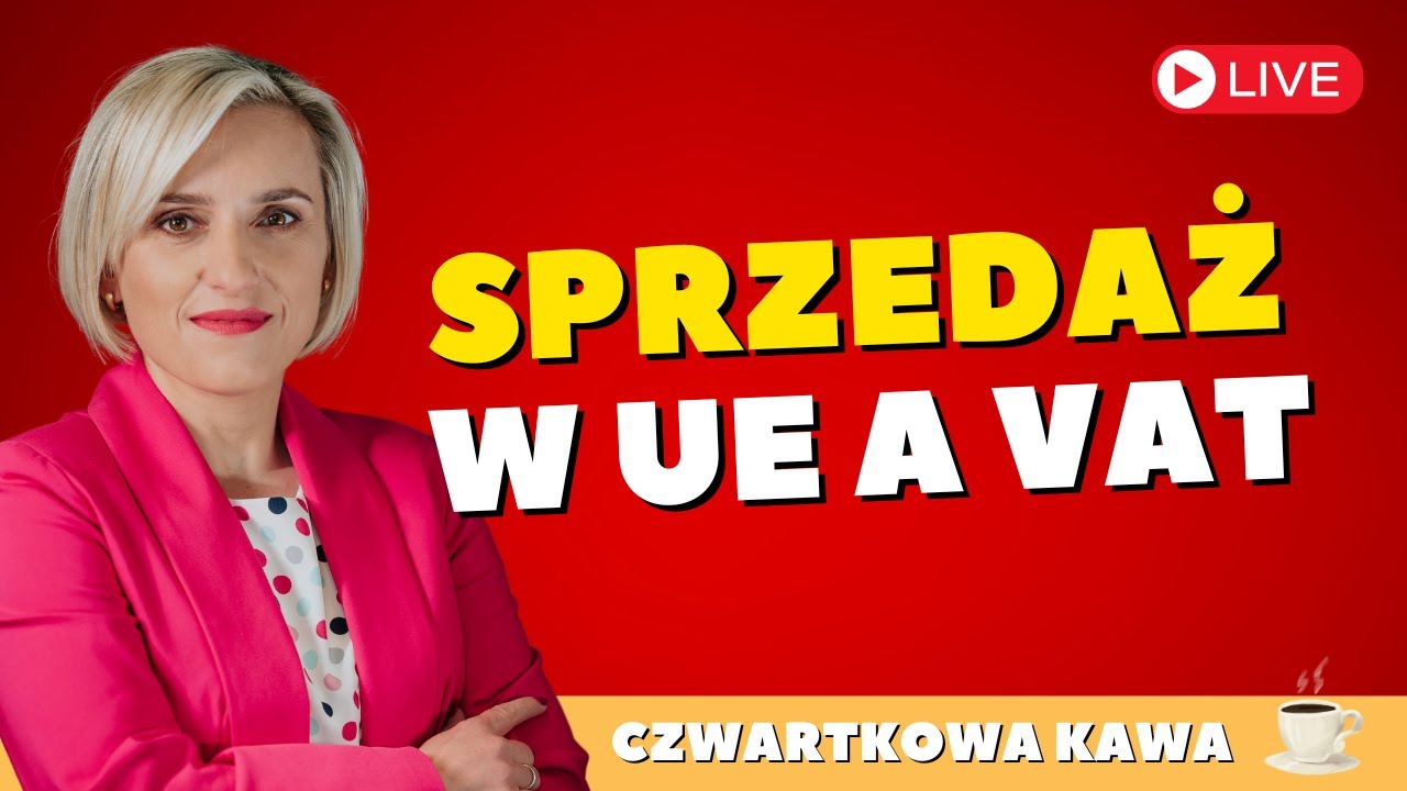 ☕ Czwartkowa Kawa: Sprzedaż dla kontrahenta z UE a VAT - jakie dokumenty?