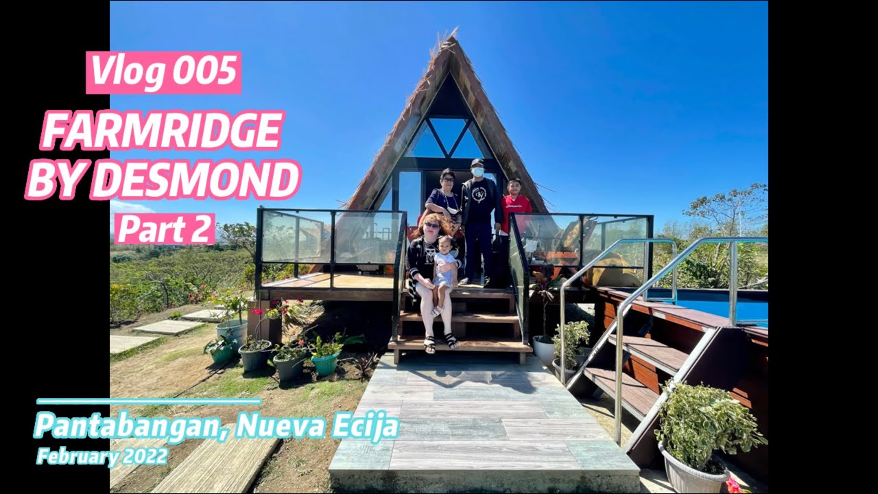 Nueva Ecija (Part 2) I Farmridge by Desmond I Malipayon Cabin I Amihan Cabin