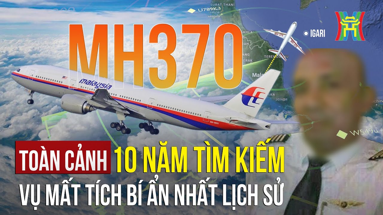 10 năm tìm kiếm MH370 - Vụ mất tích bí ẩn nhất lịch sử hàng không hiện đại | Bản tin Tàu & Xe #MH370
