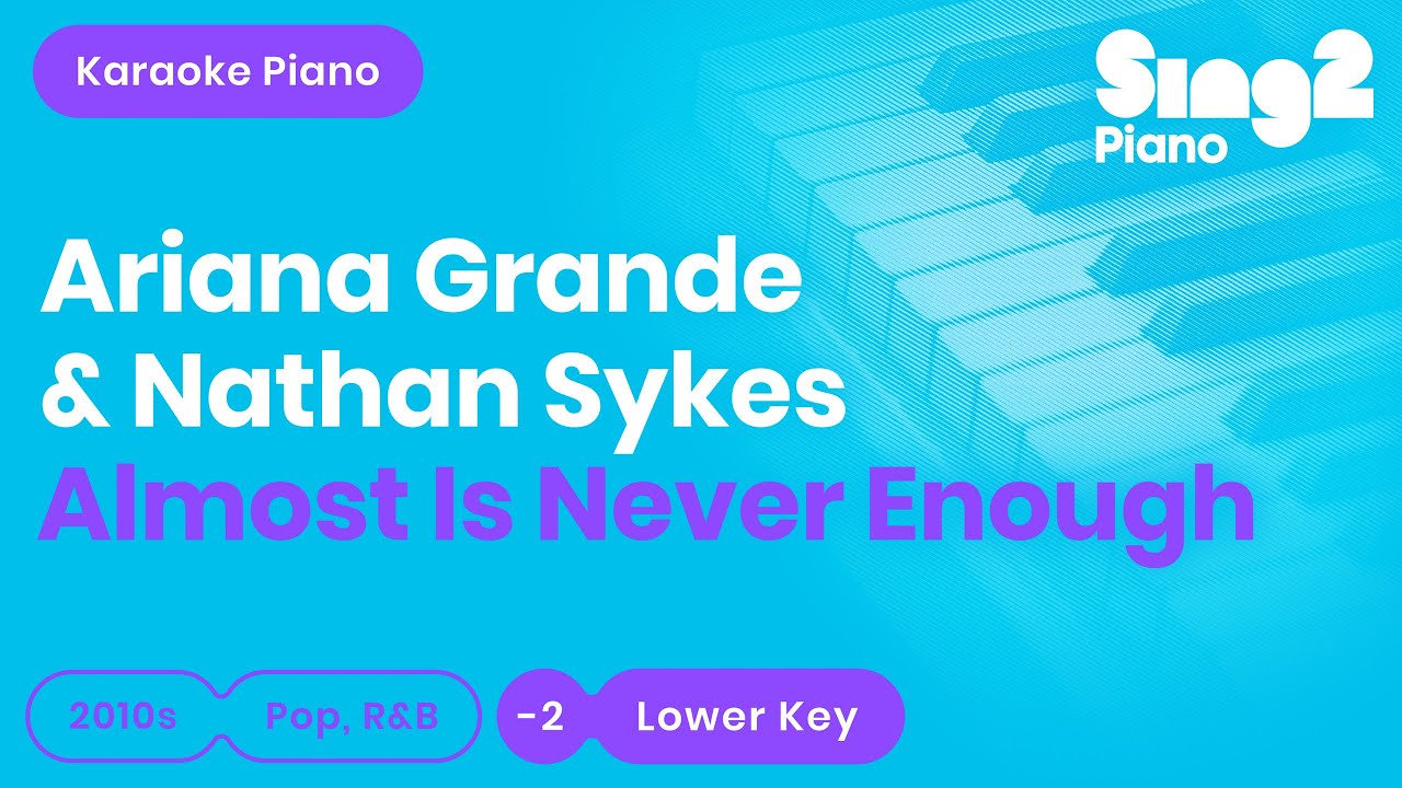 Ariana Grande, Nathan Sykes - Almost Is Never Enough (Lower Key) Karaoke Piano
