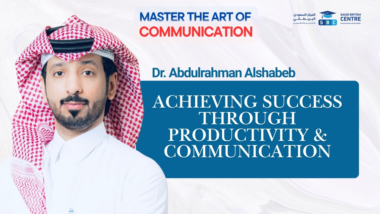 Achieving Success through Productivity & Communication | Dr. Abdulrahman Alshabeb
