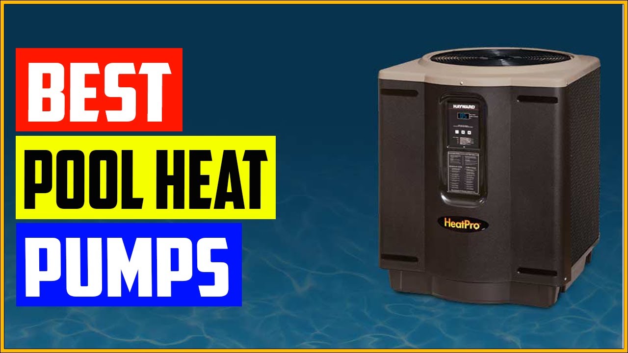 Top 5 Best Above Ground Pool Heat Pumps Reviews in 2022