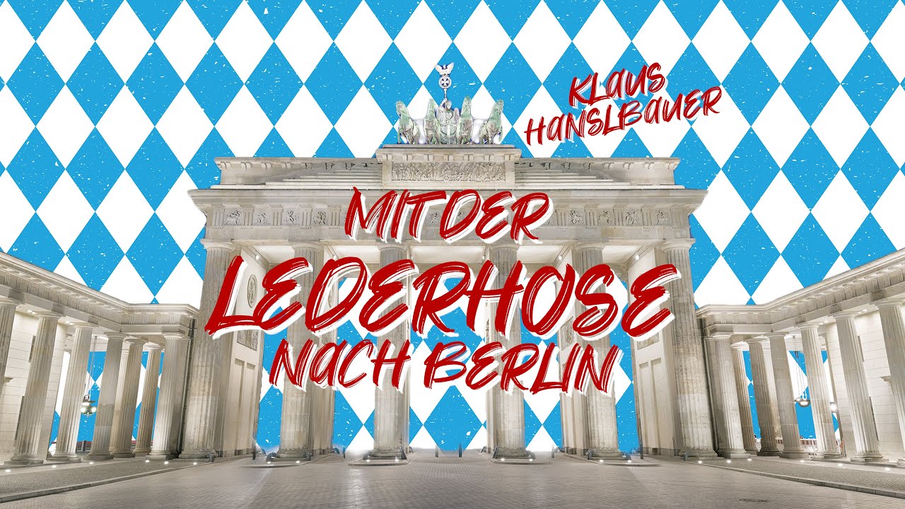 Mit der Lederhose nach Berlin - Klaus Hanslbauer