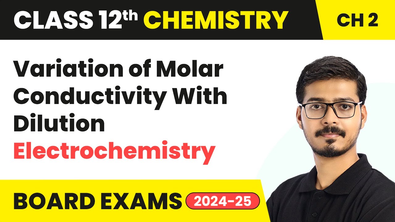 Variation of Molar Conductivity With Dilution - Electrochemistry | Class 12 Chemistry Cha 2 |2025-26