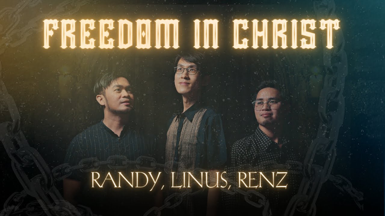 Freedom in Christ | Original | Randy, Linus, Renz  [Official Music Video]