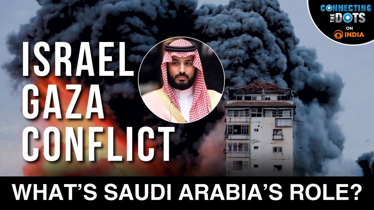 Israel-Gaza Conflict: Understanding Saudi Arabia's Role and Iran Tensions | Connecting the Dots