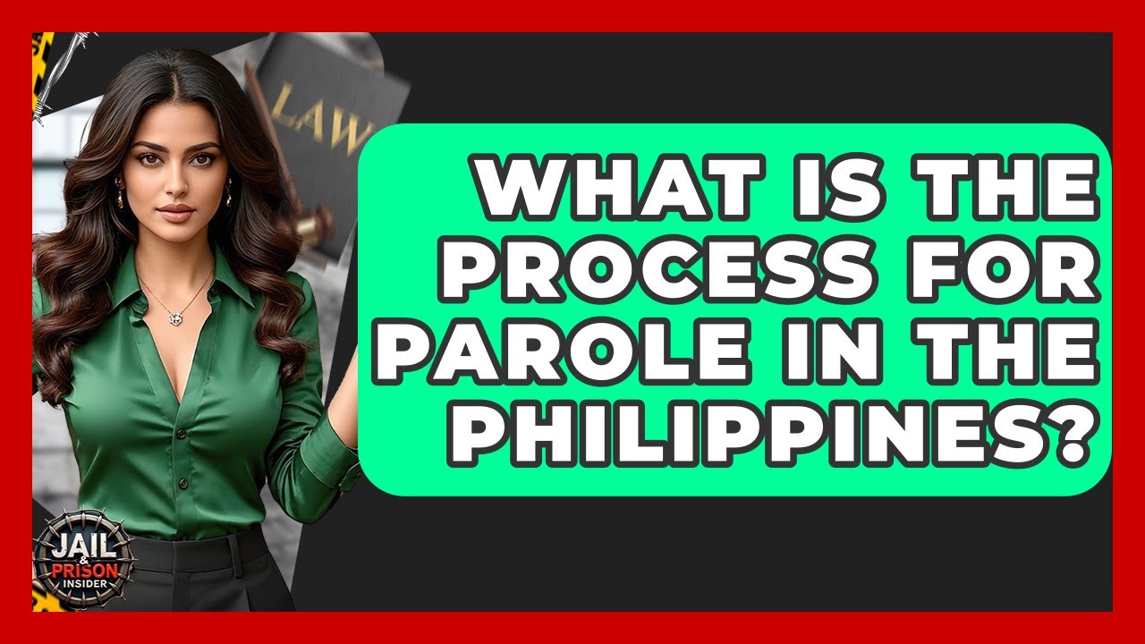 What Is The Process For Parole In The Philippines? - Jail & Prison Insider