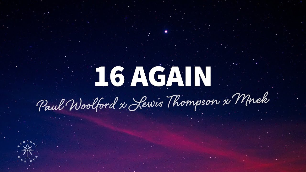 Paul Woolford x Lewis Thompson x MNEK - 16 Again (Lyrics)