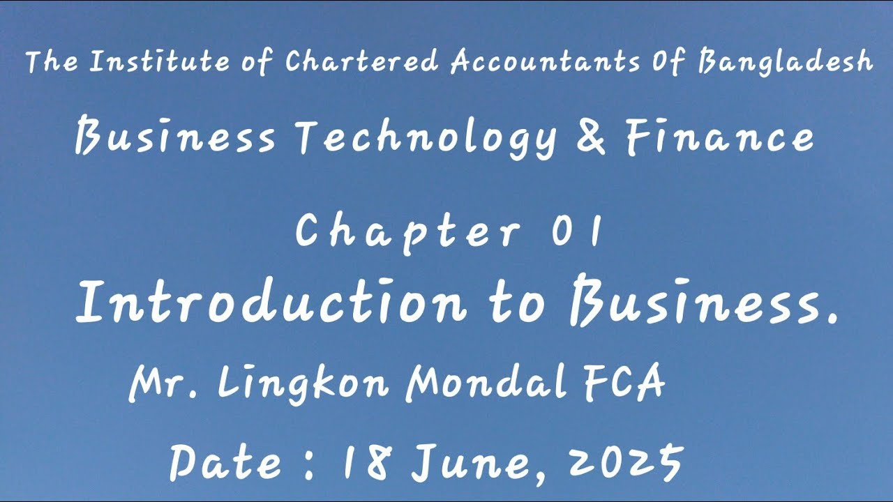 CL, Business Technology and Finance. Chapter 01. Introduction to Business. @CA_Professional_Lecture