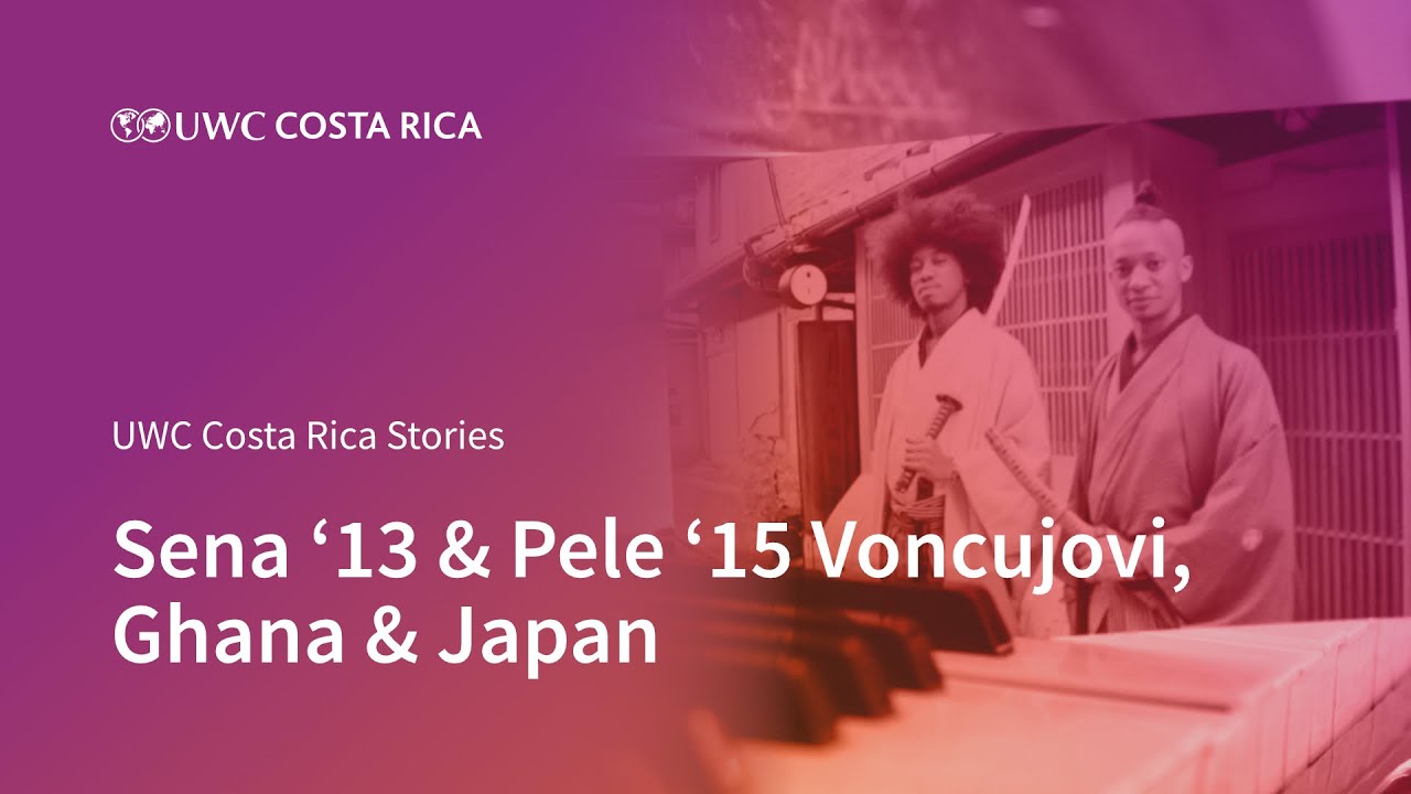 Sena '13 & Pele '15 Voncujovi | UWC Costa Rica Stories