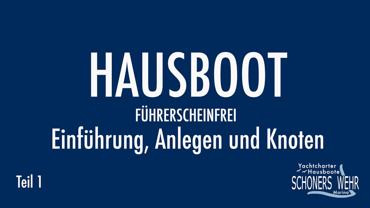 Hausboot fahren - führerscheinfrei - Einführung, Anlegen und Knoten - Teil1/5