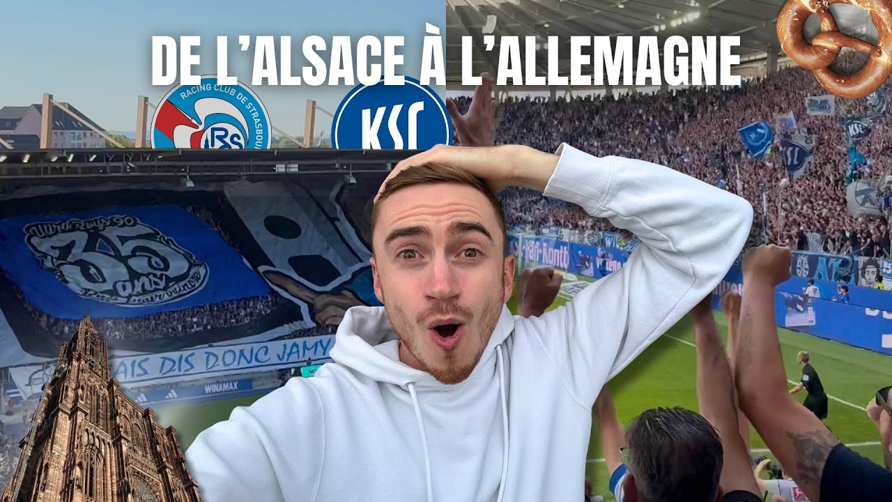 Deux villes, deux stades, deux ambiances : IMMERSION À KARLSRUHE & STRASBOURG 🔥