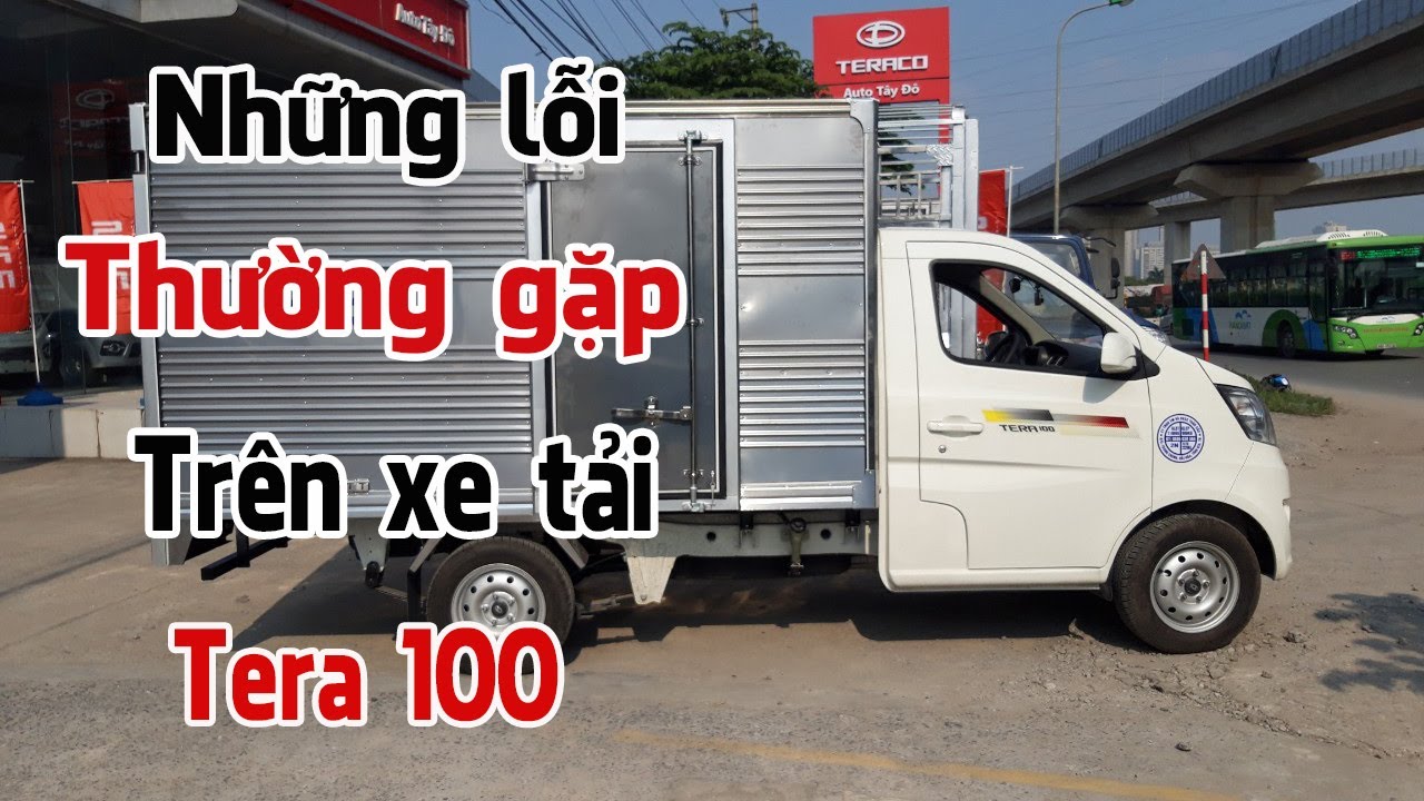 Những LỖI thường gặp trên xe tải Tera 100 !!!
