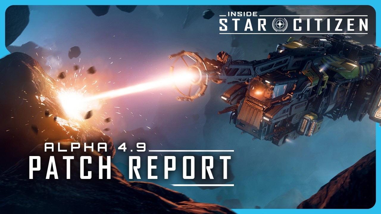 Inside Star Citizen | Alpha 4.9 Patch Report