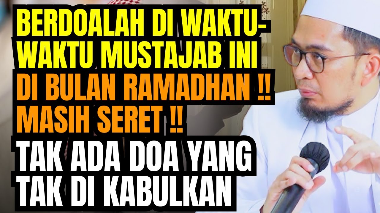 UAH: BERDOALAH DI WAKTU WAKTU MUSTAJAB INI DI BULAN RAMADHAN !! TAK ADA DOA YANG TAK DI KABULKAN