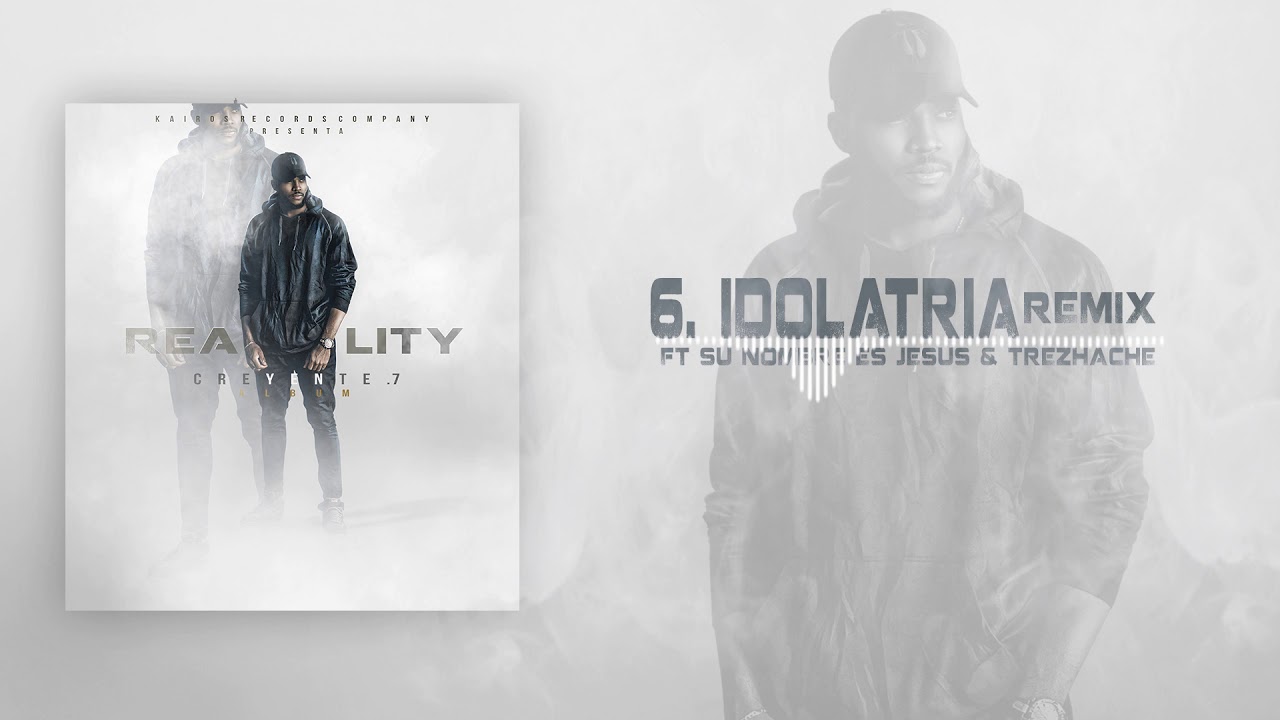 Creyente.7 - Idolatria Remix (REALITY) Ft. Su Nombre es Jesús & Trez Hache