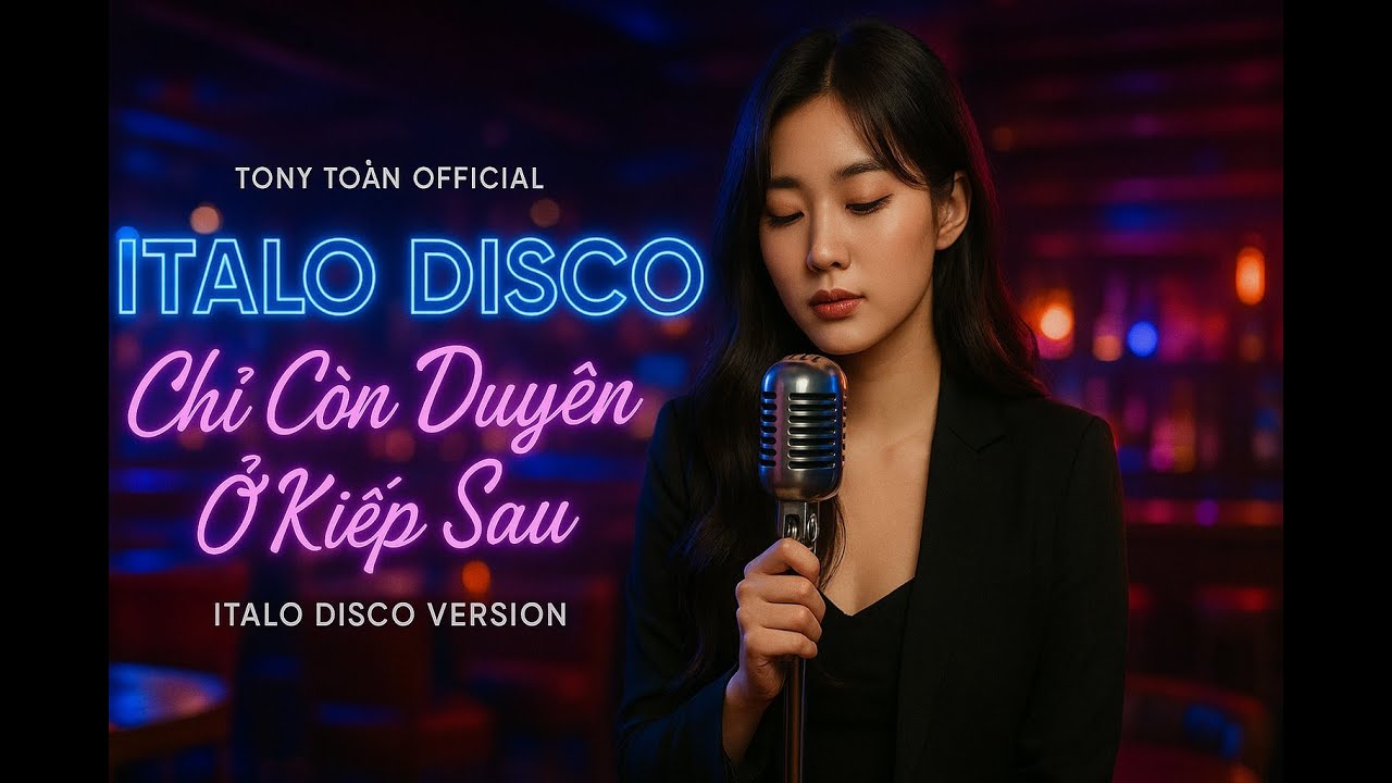 CHỈ CÒN DUYÊN Ở KIẾP SAU – ITALO DISCO VERSION | TONY TOÀN OFFICIAL