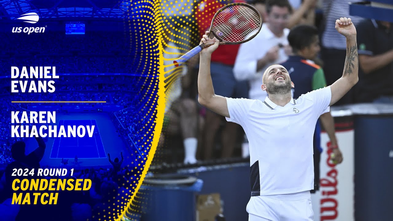 Daniel Evans vs. Karen Khachanov Condensed Match | 2024 US Open Round 1