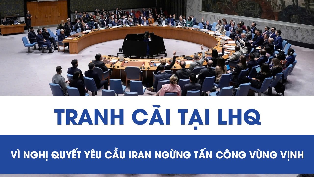 Tranh cãi gay gắt tại LHQ vì nghị quyết yêu cầu Iran ngừng tấn công Vùng Vịnh