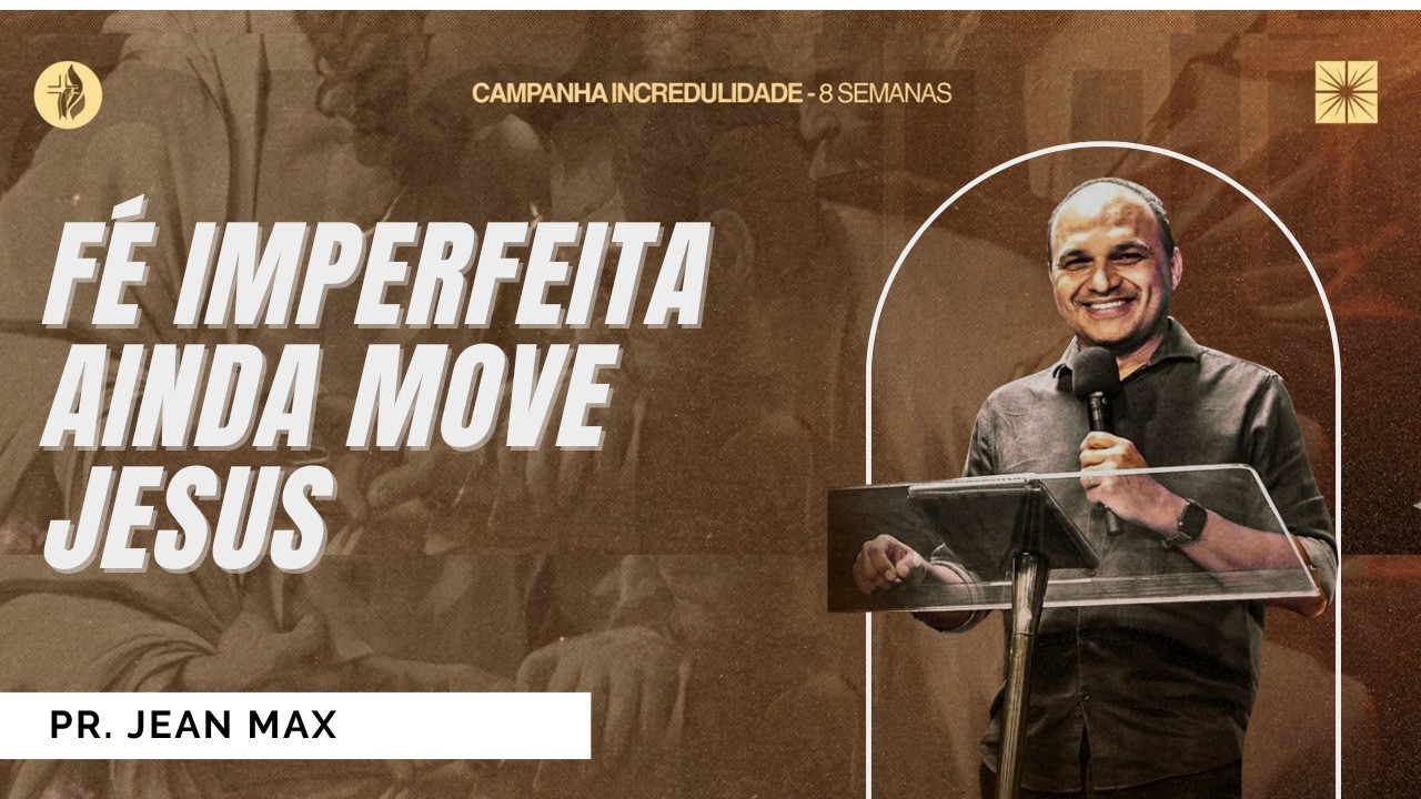 O Clamor ! Fé Imperfeita Ainda Move Jesus | Pr. Jean Max | 18.03.2026
