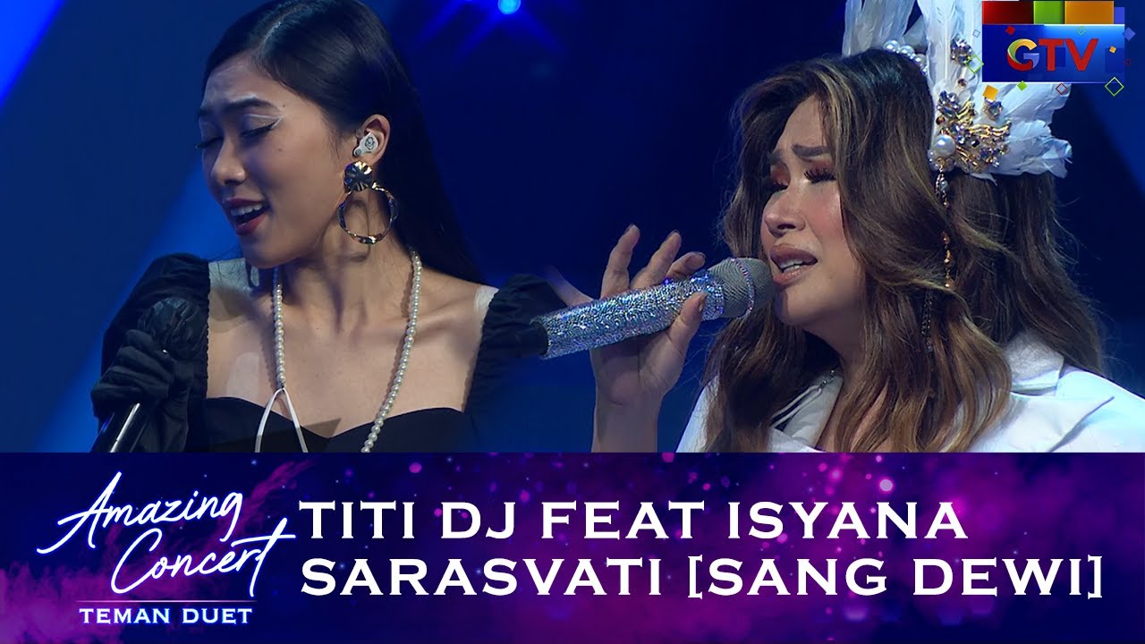 AMAZING! Duet  Titi DJ feat Isyana Sarasvati  [SANG DEWI] |  AMAZING CONCERT TEMAN DUET