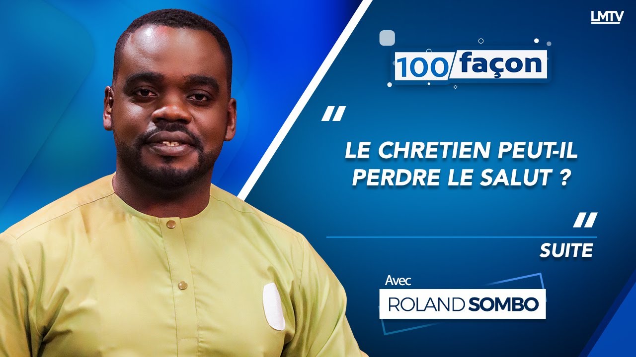 100 FACON | Le chrétien peut-il perdre le salut ( Partie 2) ?