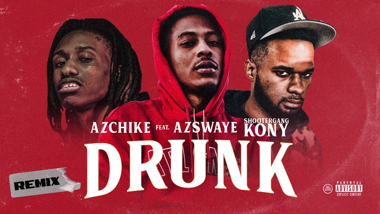 ShooterGang Kony x AzChike x AzSwaye - Drunk (REMIX)