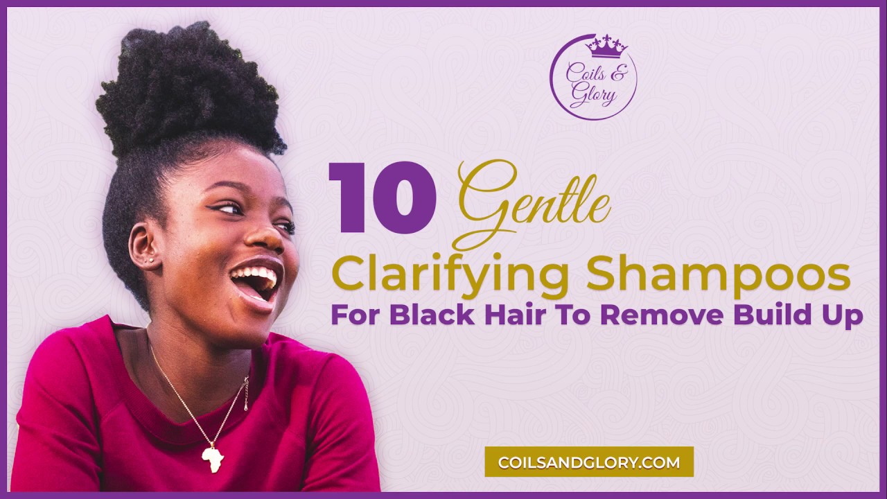 10 Best Clarifying Shampoos For Removing Build-Up on 4c Natural Hair