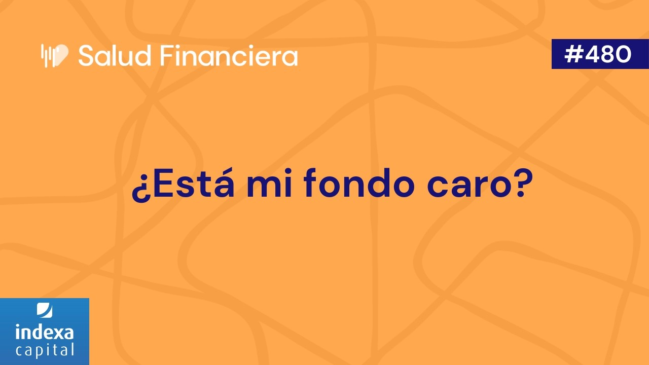 ¿Está mi fondo de inversión caro? ¿Cómo saberlo? | #480