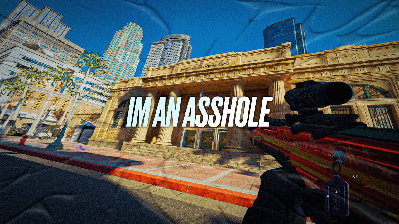 Im an Asshole - R6 edit