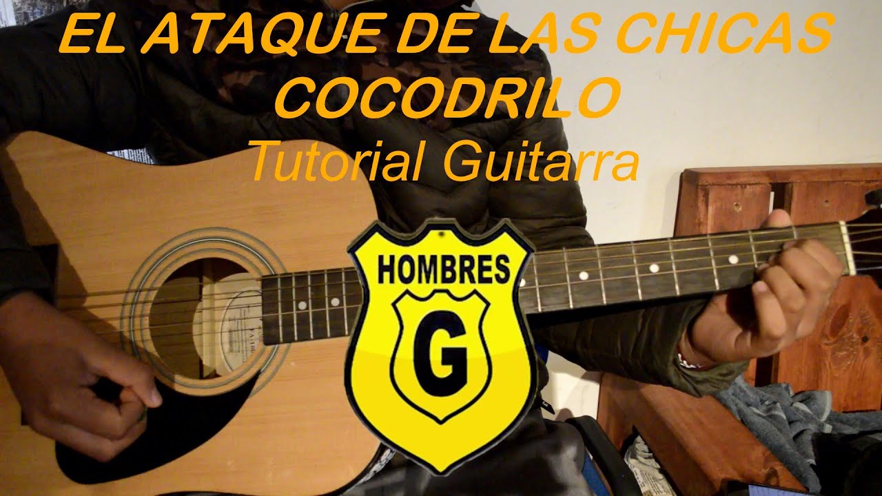 Como tocar EL ATAQUE DE LAS CHICAS COCODRILO - Hombres G - Tutorial guitarra