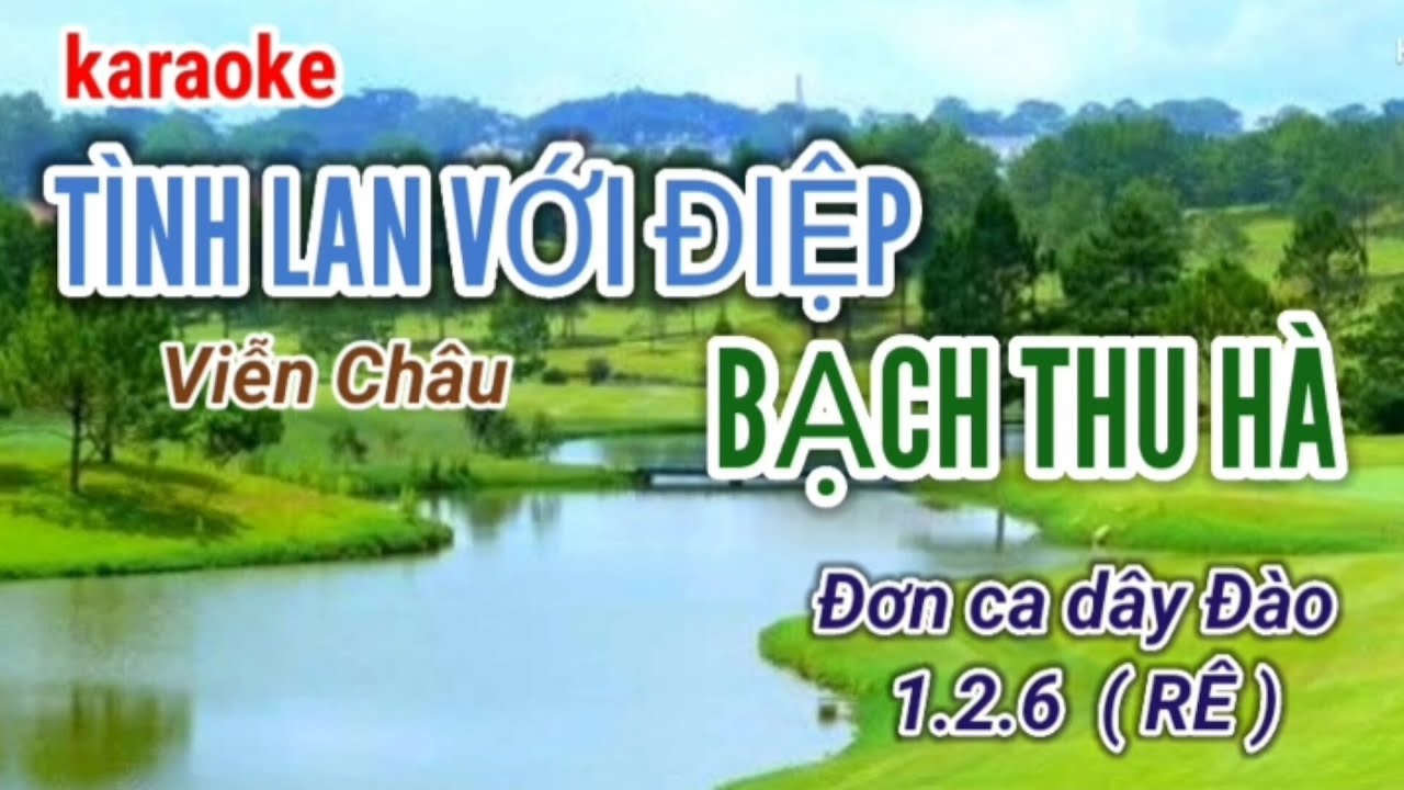 Karaoke   TÌNH LAN VỚI ĐIỆP - BẠCH THU HÀ ( Viễn Châu )  Đơn ca dây Đào 1.2.6  (RÊ)