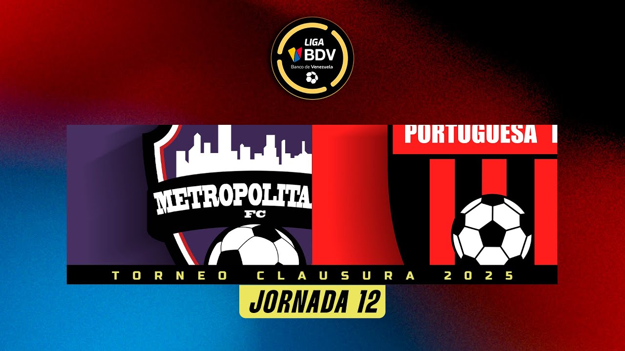 Metropolitanos vs. Portuguesa - Torneo Clausura 2025 - Jornada 12
