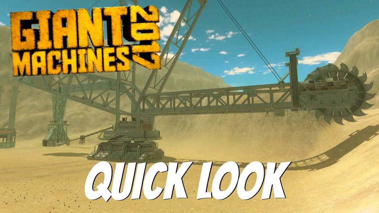 Giant Machines 2017 Gameplay- Quick Look- Huge Excavator!