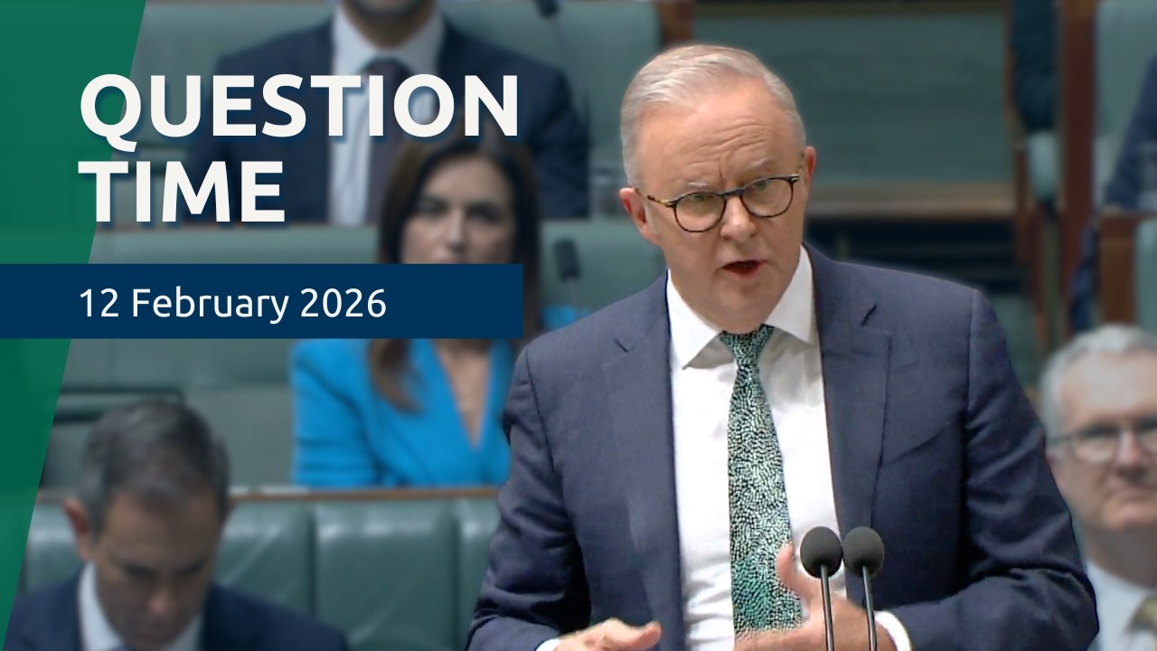 House Question Time - 12 February 2026