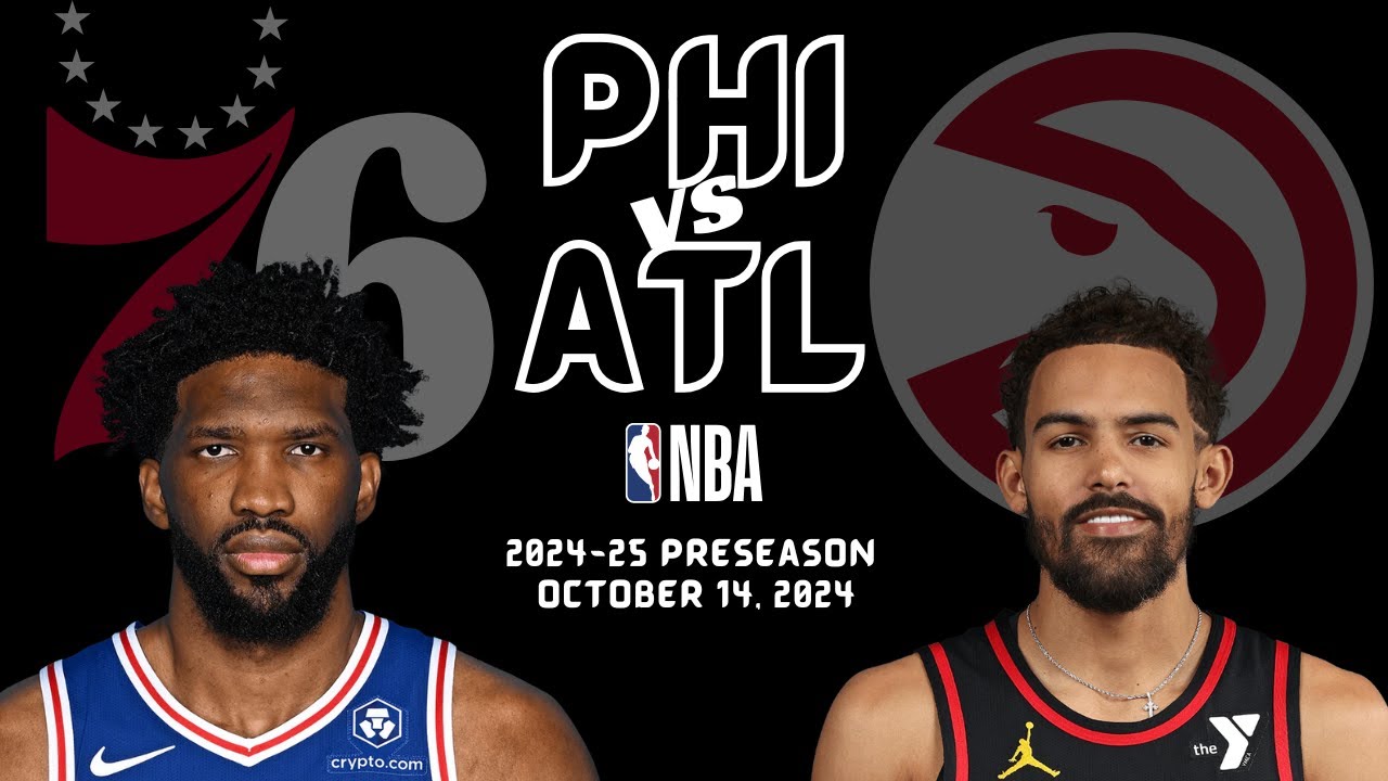 Philadelphia 76ers vs Atlanta Hawks Full Game Highlights | Oct 14, 2024 | 2024-25 NBA Preseason