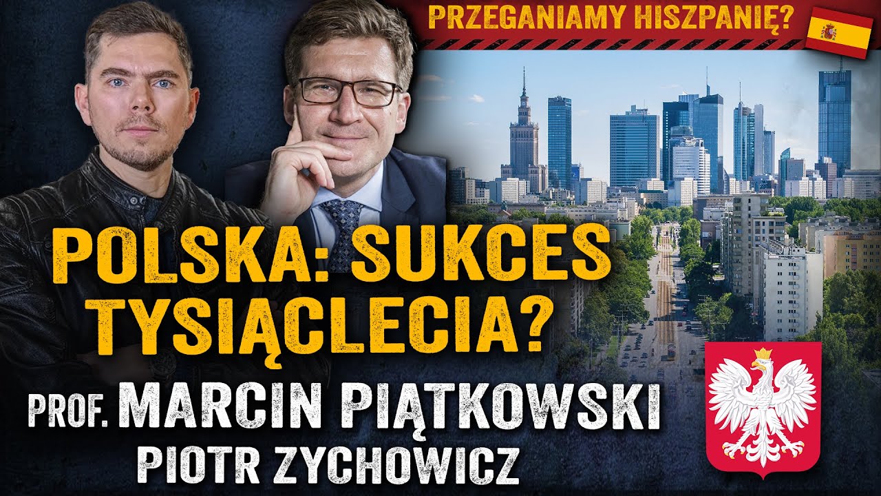Polska dogania Zachód! Jak wejść do światowej czołówki?  - prof. Marcin Piątkowski i Zychowicz