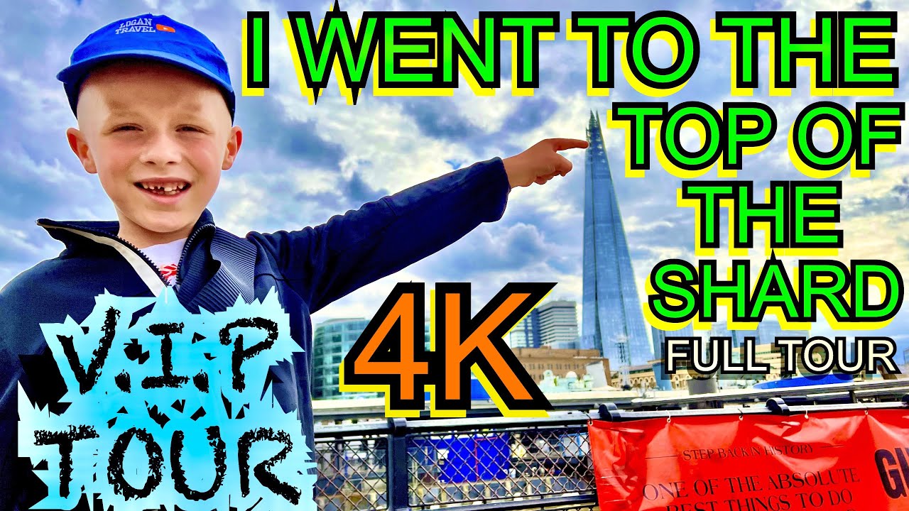 Logans V.I.P TRIP TO THE TOP OF THE SHARD - THE VIEW FROM THE SHARD - FILMED IN 4K - LONDON VLOG