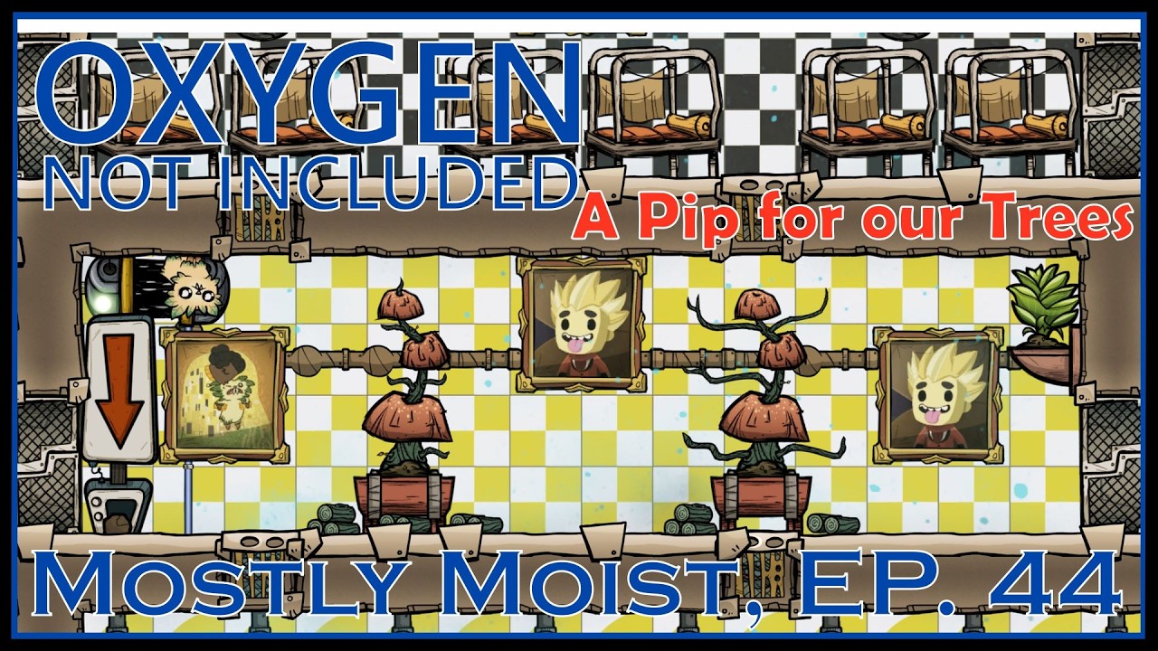 A Pip for our Trees - Oxygen Not Included - Mostly Moist, Ep. 44